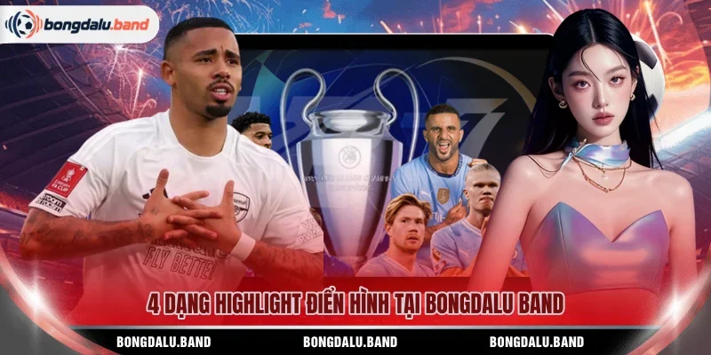 4 dạng Highlight điển hình tại Bongdalu Band