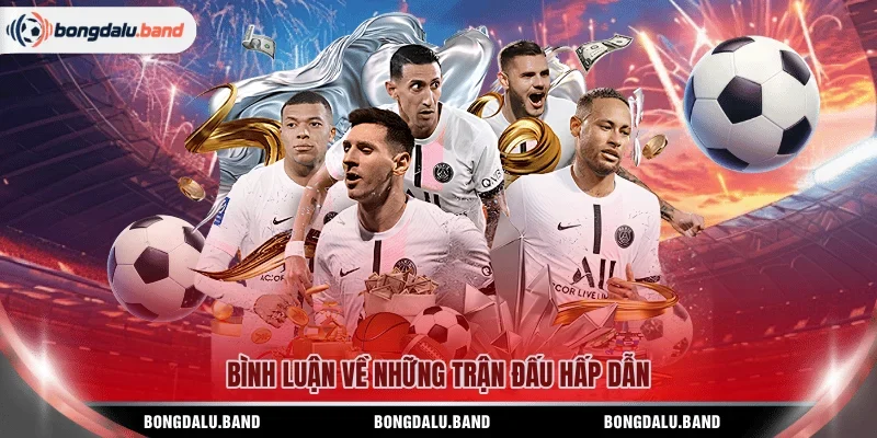 Bình luận về những trận đấu hấp dẫn